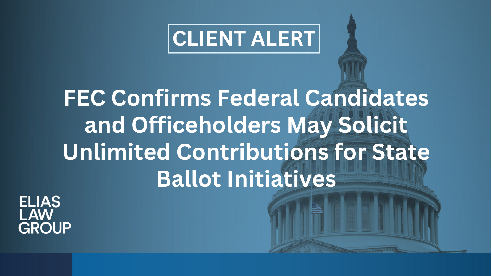 FEC Confirms Federal Candidates and Officeholders May Solicit Unlimited Contributions for State Ballot Initiatives
